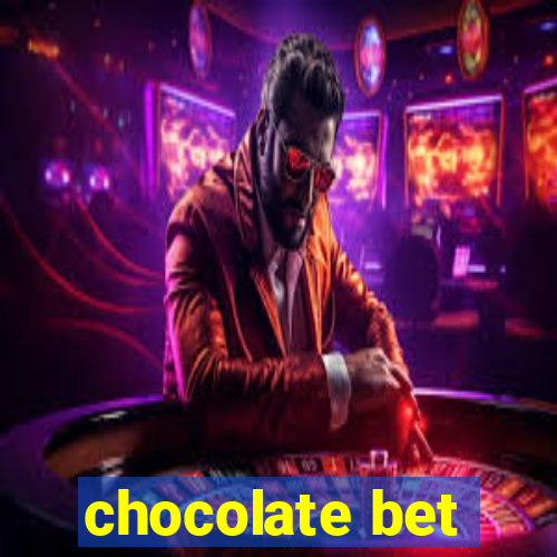 chocolate bet